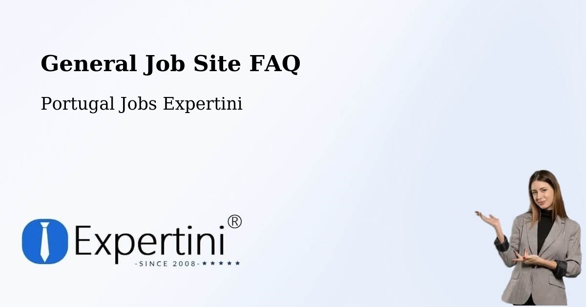 General Job Site FAQ - Portugal Jobs Expertini